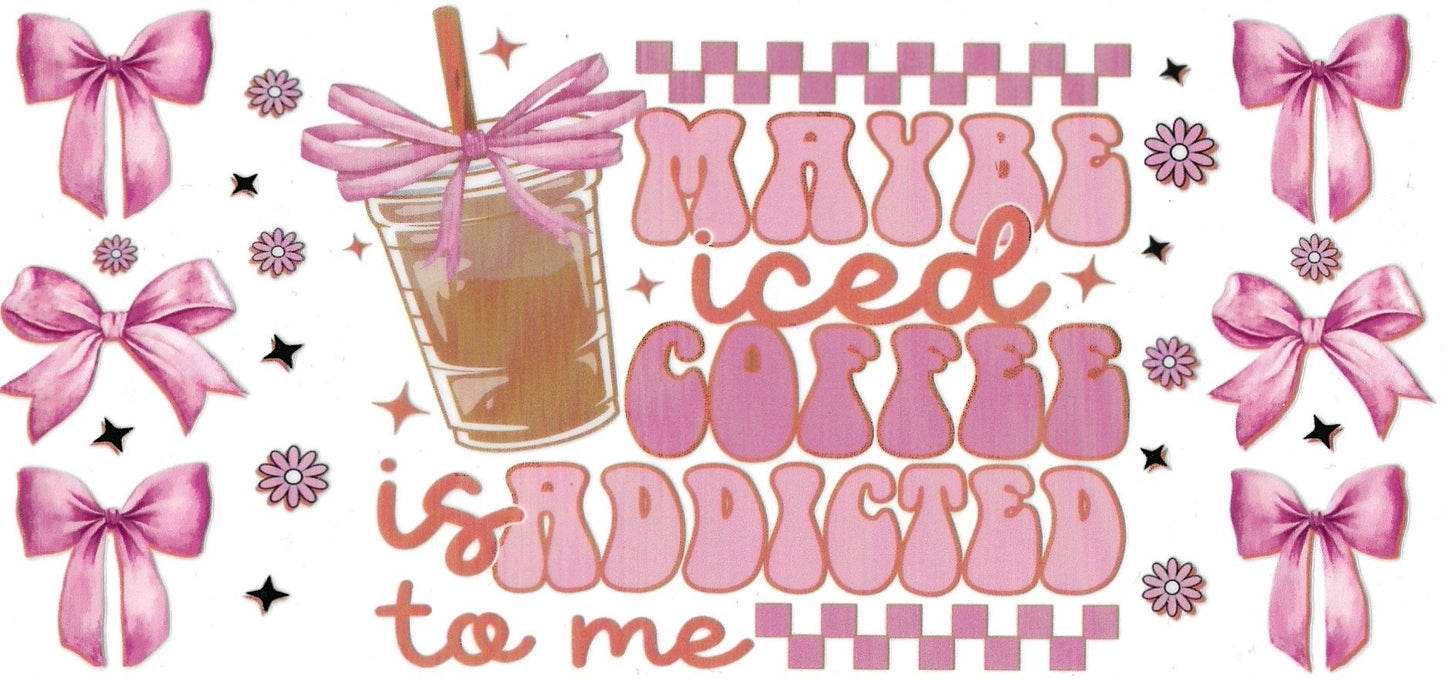 Iced Coffee is Addicted to me Design