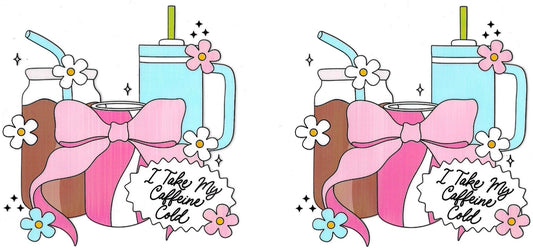 I Take my Caffeine Cold Design